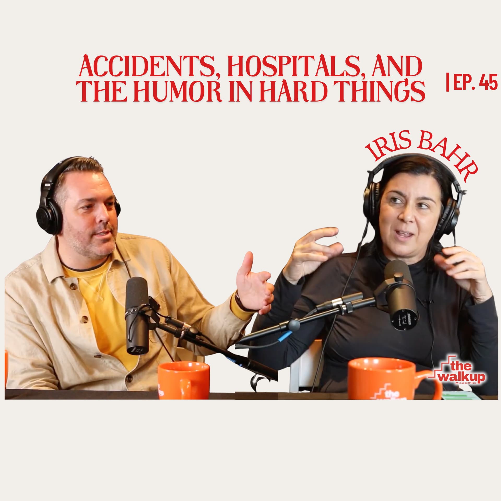 Accidents, Hospitals, and the Humor in Hard Things (Iris Bahr) | Ep. 45