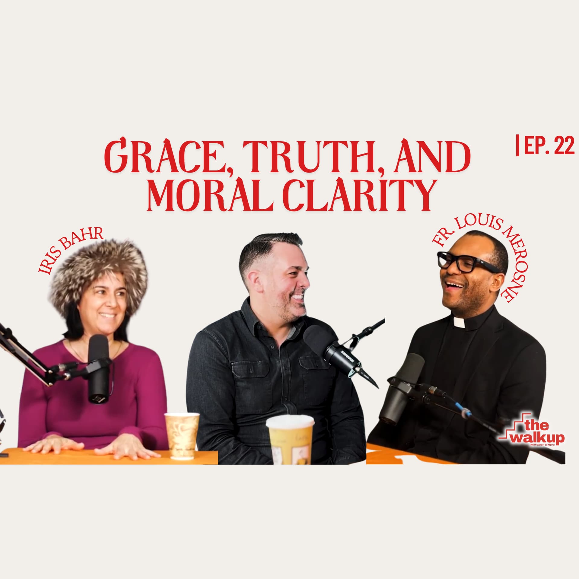 Grace, Truth, and Moral Clarity (Father Louis Merosne & Iris Bahr) | Ep. 22