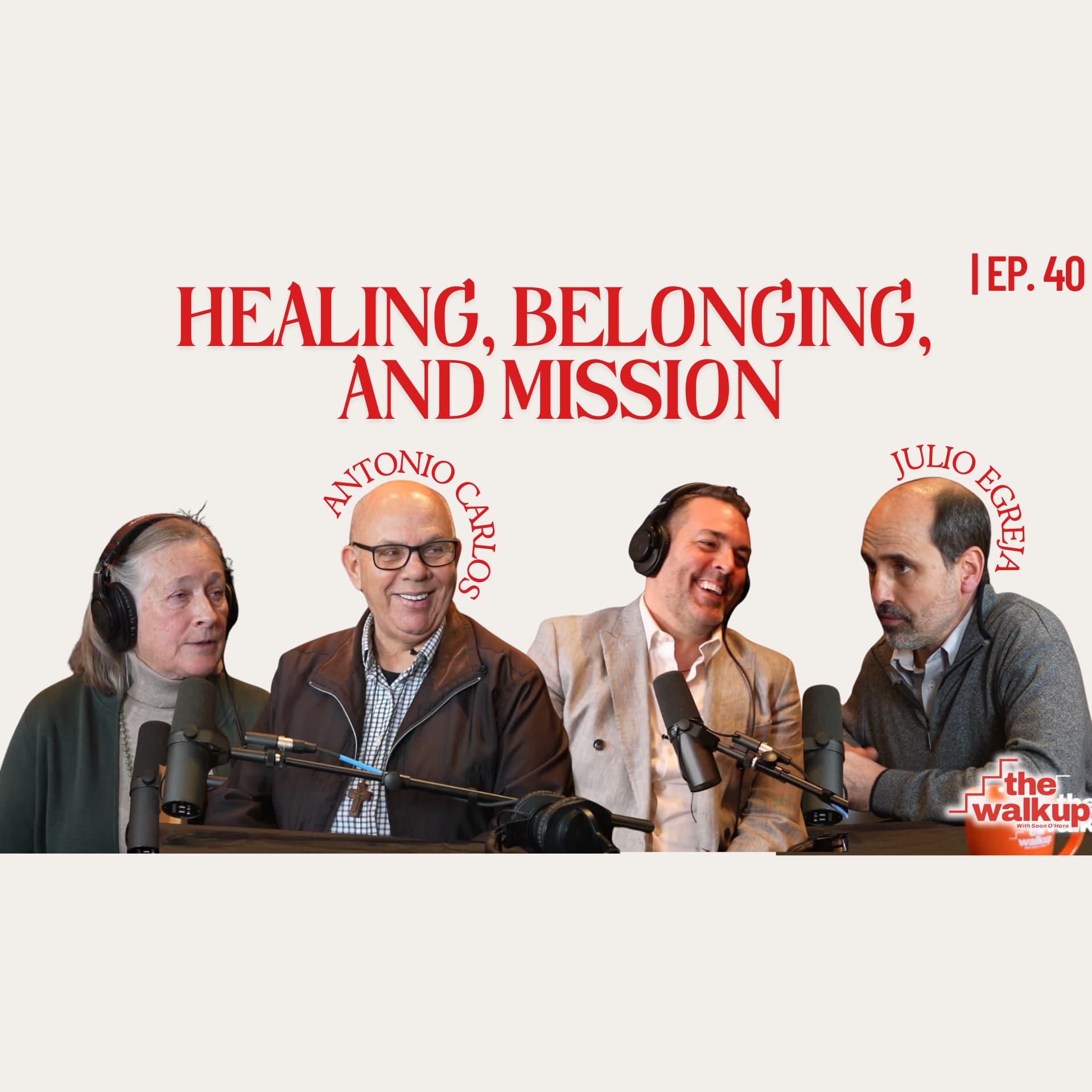 Healing, Belonging, and Mission (Julio Egrejas & Antonio Carlos Tavares de Mello) | Ep. 40