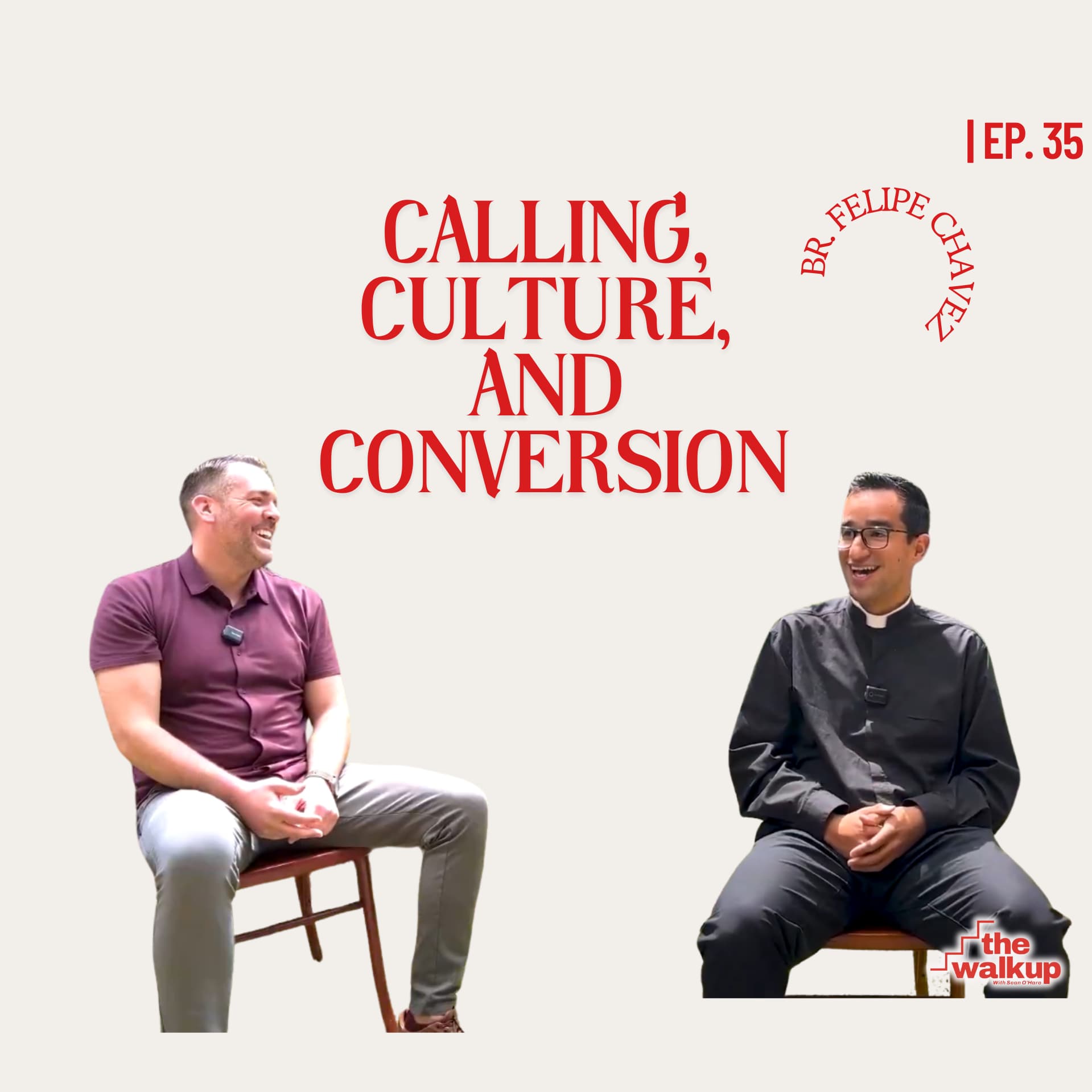 Calling, Culture, and Conversion (Brother Felipe Chavez) | Ep. 35