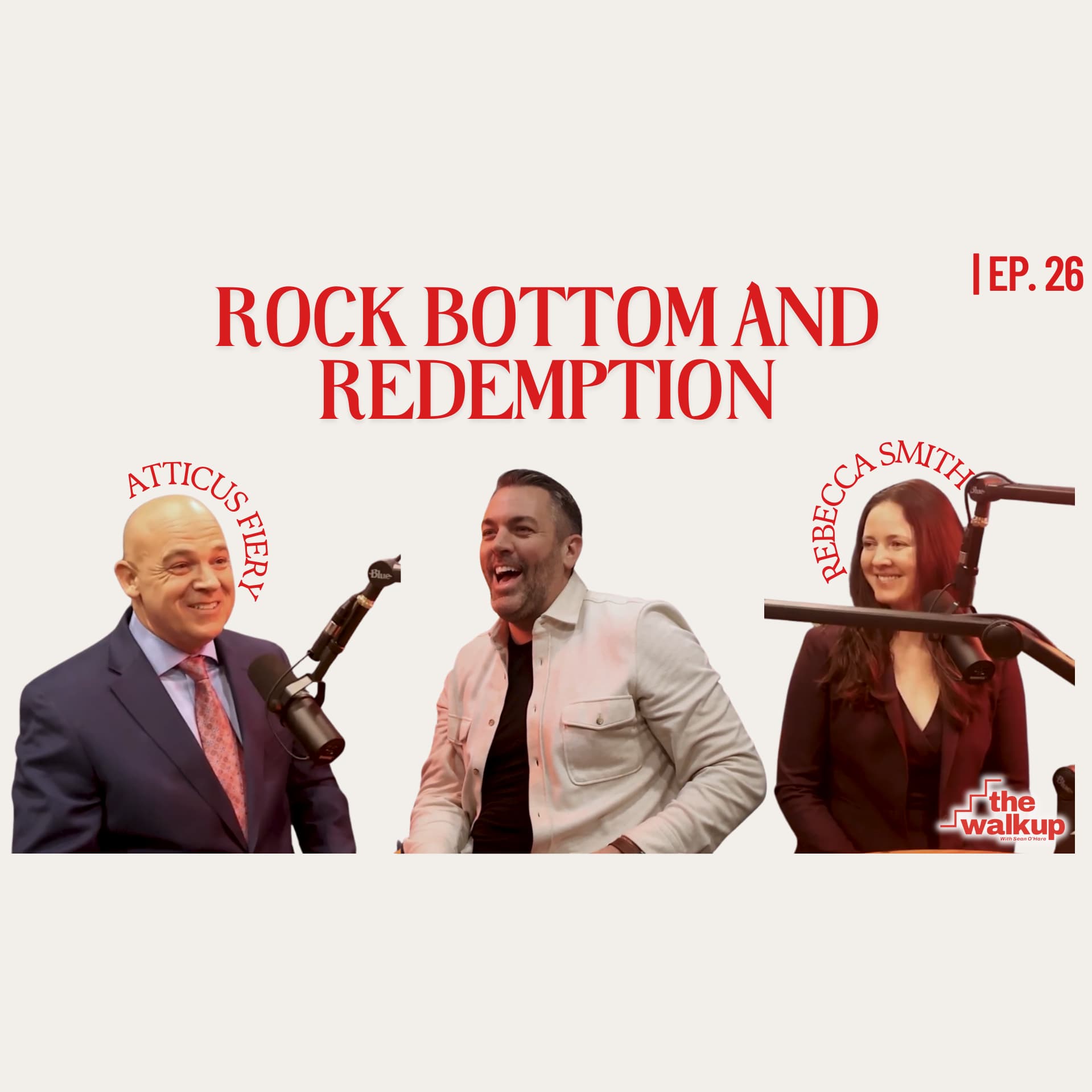 Rock Bottom and Redemption (Atticus Fiery & Rebecca Smith) | Ep. 26