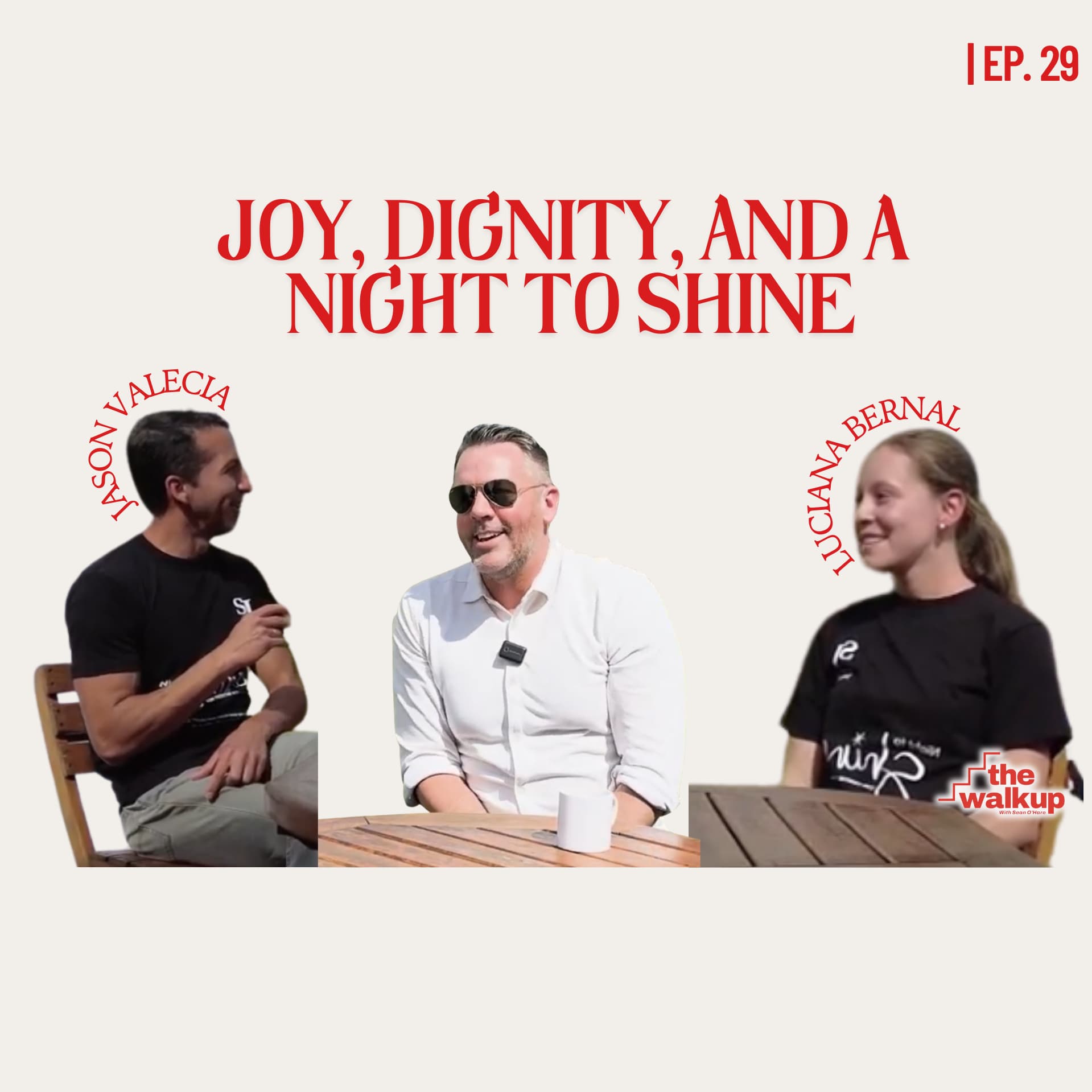 Joy, Dignity, and A Night to Shine (Jason Valecia & Luciana Bernal) | Ep. 29