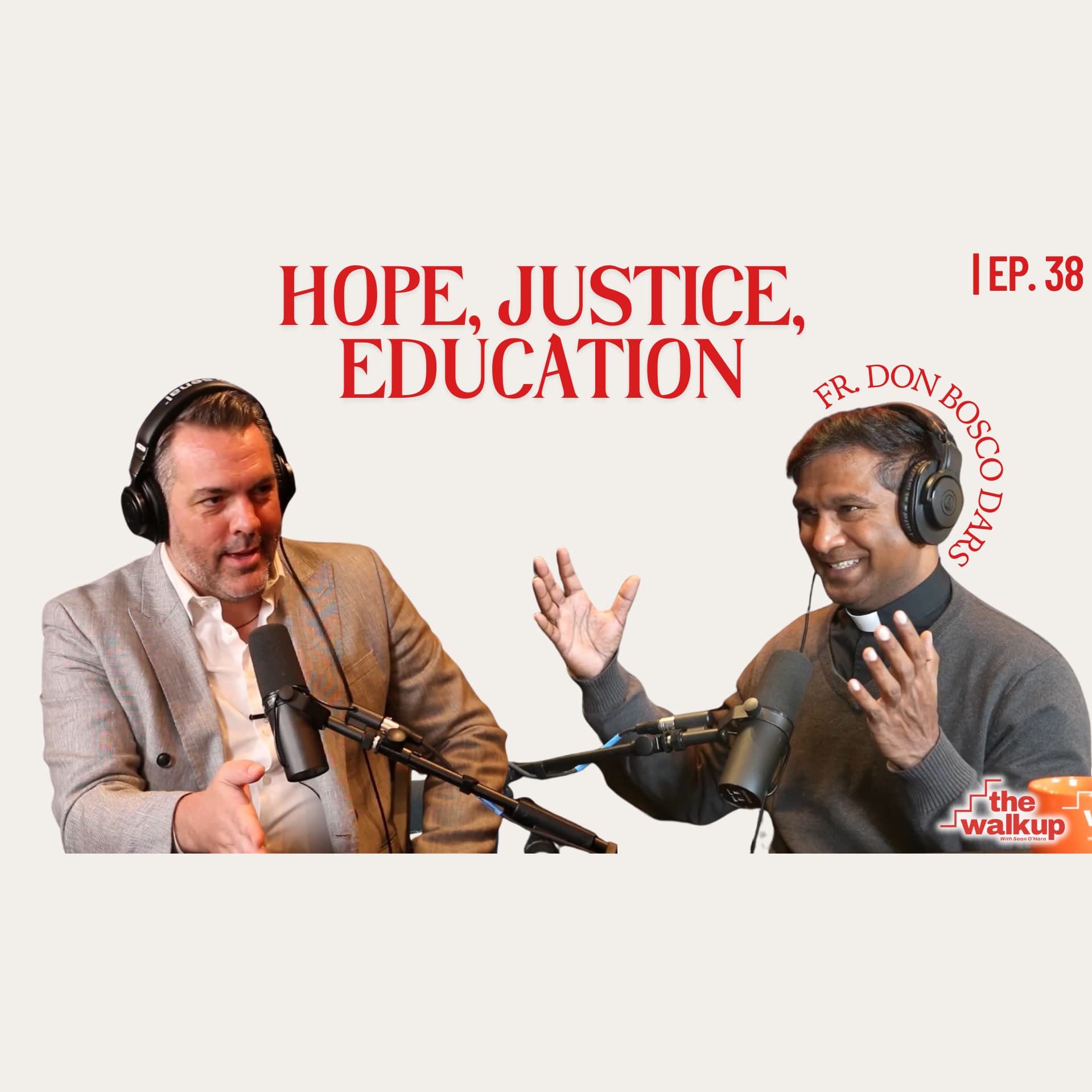 Hope, Justice, Education (Father Don Bosco Darsi) | Ep. 38