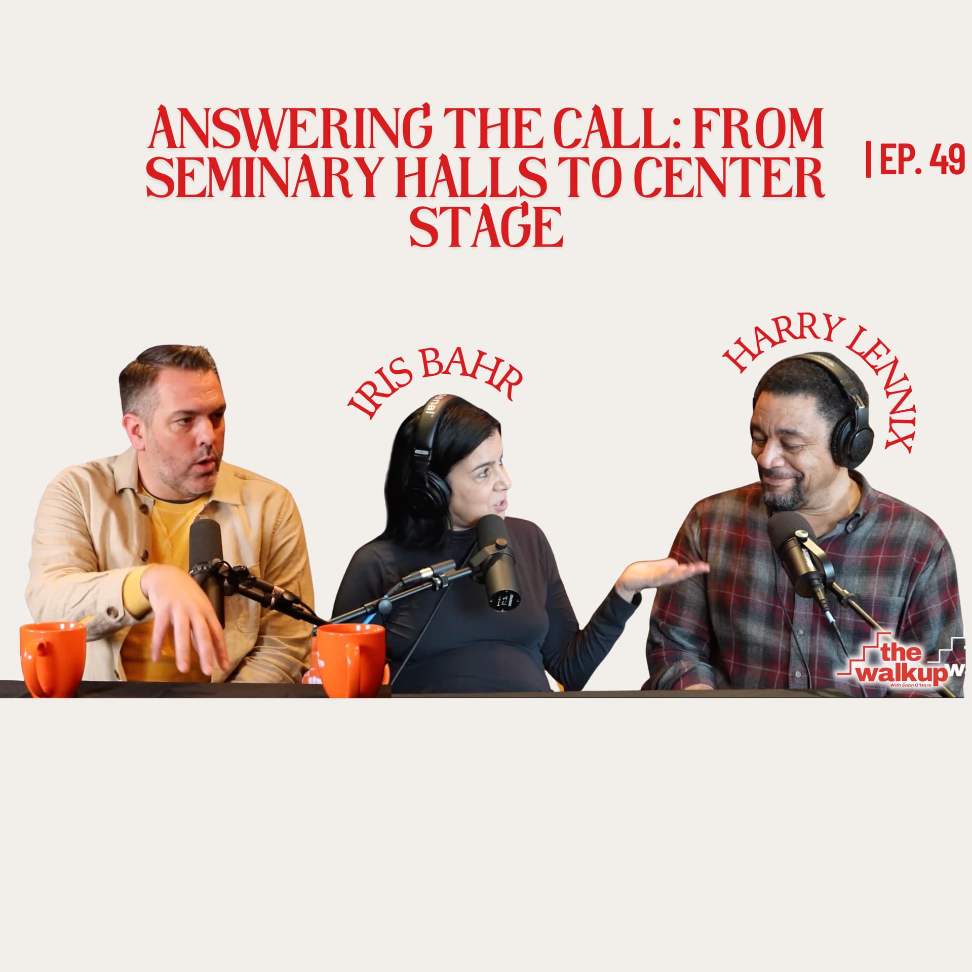 Answering the Call: From Seminary Halls to Center Stage (Iris Bahr & Harry Lennix) | Ep. 49