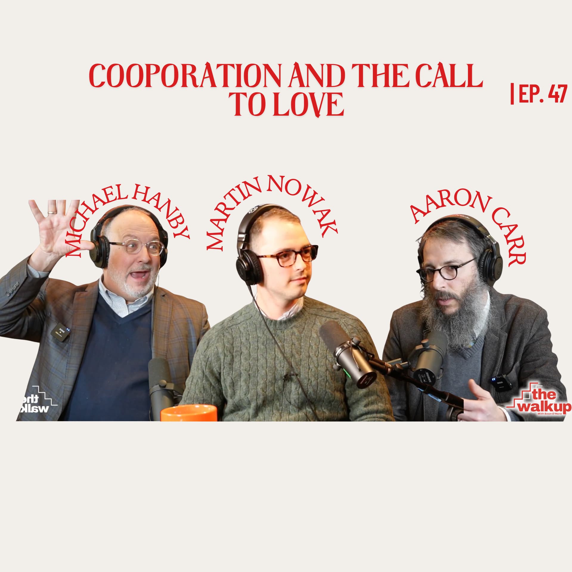 Cooperation and the Call to Love (Michael Hanby, Aaron Carr, & Martin Nowak) | Ep. 47